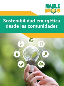 Ver el hablemos Sostenibilidad energética desde las comunidades