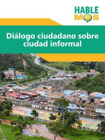 Imagen presentación hablemos Diálogo ciudadano sobre ciudad informal clic para ver